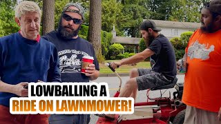 LOWBALLING A RIDE ON LAWNMOWER [upl. by Allianora]