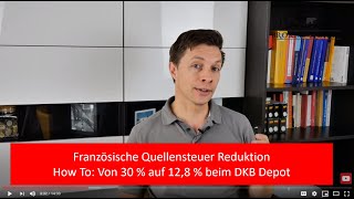 Französische Quellensteuer bei der DKB Reduktion von 30  auf 128  mit Antrag [upl. by Conias]