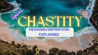 Chastity Meaning amp Definition Explained [upl. by Eelasor]