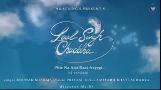 Phir Na Aisi Raat Aayegi  Rounak Version Rj Version  Laal Singh Chaddha  MrRt  NR  Strings [upl. by Aramas]