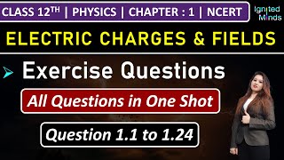 Class 12th Physics Chapter 1  Exercise Questions 11 to 124  Electric Charges amp Fields  NCERT [upl. by Yaf]