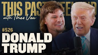 Donald Trump  This Past Weekend w Theo Von 526 [upl. by Lathe]