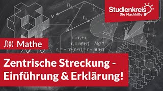 Zentrische Streckung  Einführung amp Erklärung  Mathe verstehen mit dem Studienkreis [upl. by Ilatfen]