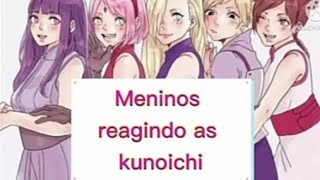 Os meninos reagindo as Kunoichi [upl. by Nonnair]