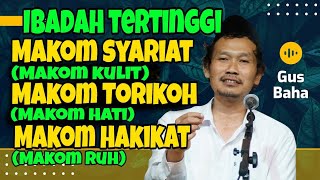 Ibadah Tertinggi Makom Syariat Torikoh Hakikat l Gus Baha [upl. by Gen]