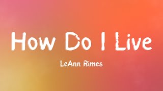 LeAnn Rimes  How Do I Live Lyrics [upl. by Cosme]