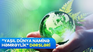 quotYaşıl dünya naminə həmrəylikquot dərsləri  İbtidai təhsil səviyyəsi üzrə video təlimat [upl. by Vitalis]