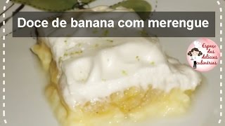 Doce de banana com merengue Espaço das delícias culinárias [upl. by Yehs62]