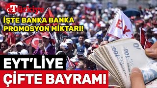 EYT’liye Hangi Banka Ne Kadar Promosyon Ödüyor Emekli İkramiyesi Ne Kadar OlacakTürkiye Gazetesi [upl. by Tait]