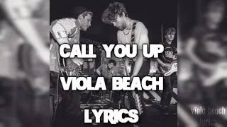 Viola Beach  Call You Up Lyrics [upl. by Sollie939]