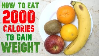 How To Eat 2000 Calories A Day to Gain Weight [upl. by Viviane]