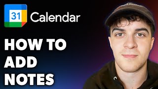 How to Add Notes in Google Calendar Full 2024 Guide [upl. by Thorr]