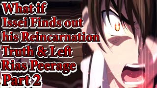 What if Issei Finds out his Reincarnation Truth amp Left Rias Peerage  Part 2 [upl. by Milicent]