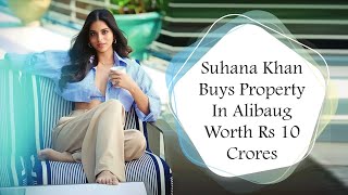 Suhana Khan Buys Beach Front Property In Alibaug Worth Rs 10 Crores  Suhana Khan Properties [upl. by Ahcsas]