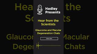 Hadley Presents Hear from the Scientists  Glaucoma and Macular Degeneration Chats lowvision [upl. by Till782]