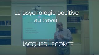 La Psychologie positive au travail par Jacques Lecomte [upl. by Reppart]