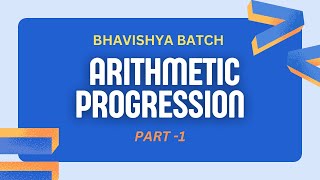 ARITHMETIC PROGRESSION  BHAVISHYA BATCH  PART 1  ROAD TO SUCCESS  LETS DO IT [upl. by Otero]