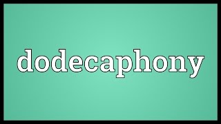 Dodecaphony Meaning [upl. by Eidroj]