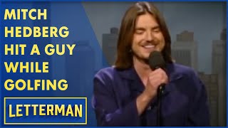 Mitch Hedberg Hit A Guy While Golfing And Loved It  Letterman [upl. by Ardnekan]