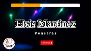 Elvis Martinez  Pensaras Karaoke [upl. by Aznarepse]