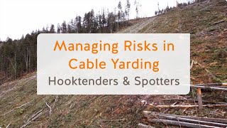 Managing Risks in Cable Yarding Hooktenders and Spotters 9 of 13  WorkSafeBC [upl. by Ynatirb]