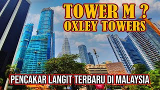 TOWER M  OXLEY TOWERS❗️ Lebih Tinggi dari KLCC Dan PNB 118 Begini Suasana di Pinggiran [upl. by Felske]