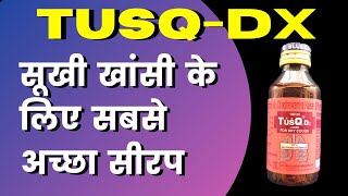 Tusq DX Syrup  Dextromethorphan HydrobromideChlorpheniramine MaleatePhenylephrine Hydrochloride [upl. by Moia]