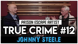 20 Years In Scotlands Harshest Prisons amp Escapes Johnny Boy Steele  True Crime Podcast 12 [upl. by Haskell]