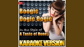 Boogie Oogie Oogie In the Style of a Taste of Honey Karaoke Version [upl. by Yerdna]