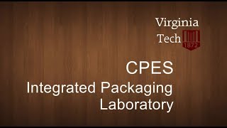 CPES Integrated Packaging Laboratory [upl. by Aleibarg222]