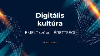 Digitális kultúra SZÓBELI ÉRETTSÉGI EMELT szinten minta tétel [upl. by Iva993]