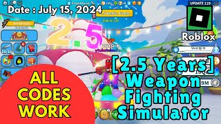 All Codes Work 25 Years Weapon Fighting Simulator Roblox July 15 2024 [upl. by Vories]