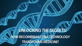 Unlocking the Secrets How Recombinant DNA Technology Transforms Medicine [upl. by Flor41]