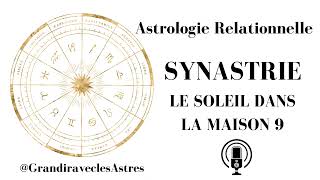 Le Soleil en Maison 9 quotSynastrie  Astrologie Relationnellequot [upl. by Eneleahcim343]