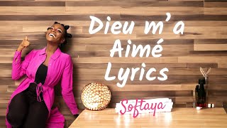 Dieu m’a aimé  Softaya  Lyrics [upl. by Roi]