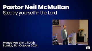 Pastor Neil McMullan  Steady yourself in the Lord  6th October 2024 [upl. by Kalmick]