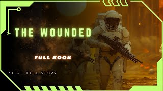 Science Fiction Audiobooks  The Wounded  FULL AUDIOBOOK [upl. by Procora]