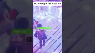 POV Ppl In Florida fortnite fortnitefunny gaming shorts memes meme viralvideo fyp [upl. by Eema]