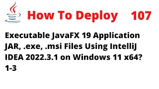 How To Deploy an Executable JavaFX 19 JAR exe msi Using IntelliJ 202231 on Windows 11 x64 13 [upl. by Namhar]