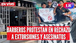 Barberos protestan en contra de EXTORSIONES y ASESINATOS  EnVivoLR [upl. by Ayanahs]