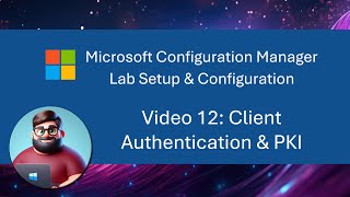 MCM SCCM Lab Setup  Video 12 Client Authentication amp PKI [upl. by Glassco]