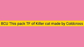 BCU This pack TF of Killer cat made by Coldcross [upl. by Hellman]