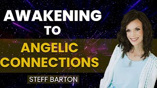 Awakening to Angelic Connections and Personal Discovery  Steff Barton Angel Story [upl. by Kiah]