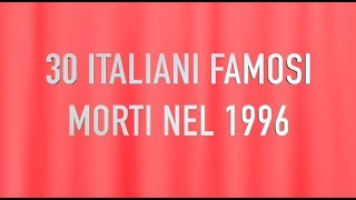 30 ITALIANI FAMOSI MORTI NEL 1996 [upl. by Leffert]