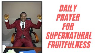 Daily Prayer For The Blessing Of Fruitfulness [upl. by Anilehs]