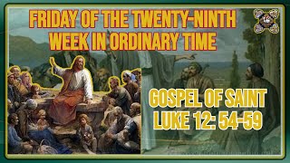 Comments on the Gospel of The Friday of the Twentyninth Week in Ordinary Time Lk 12 5459 [upl. by Lednyc329]