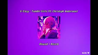 GEazy  Tumblr Girls ft Christoph Andersson Slowed  Reverb [upl. by Noelc]