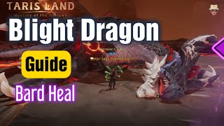 Tarisland Blight Dragon Elite  Guide All Steps  Bard Heal [upl. by Innavoij]