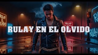 Rulay en el Olvido  Kelvin Deejay IA Prod Reggaeton 2024Pop Latino [upl. by Novikoff]