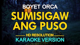 KARAOKE SUMISIGAW ANG PUSO  Boyet Orca 🎤🎵 [upl. by Enelym]